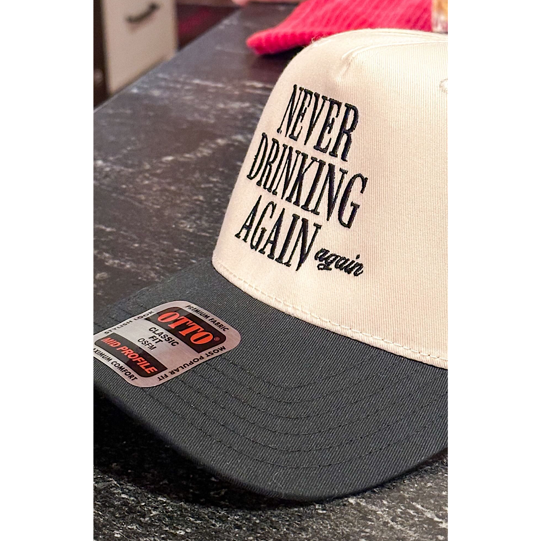 NEVER DRINKING AGAIN HAT