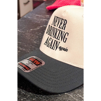 NEVER DRINKING AGAIN HAT